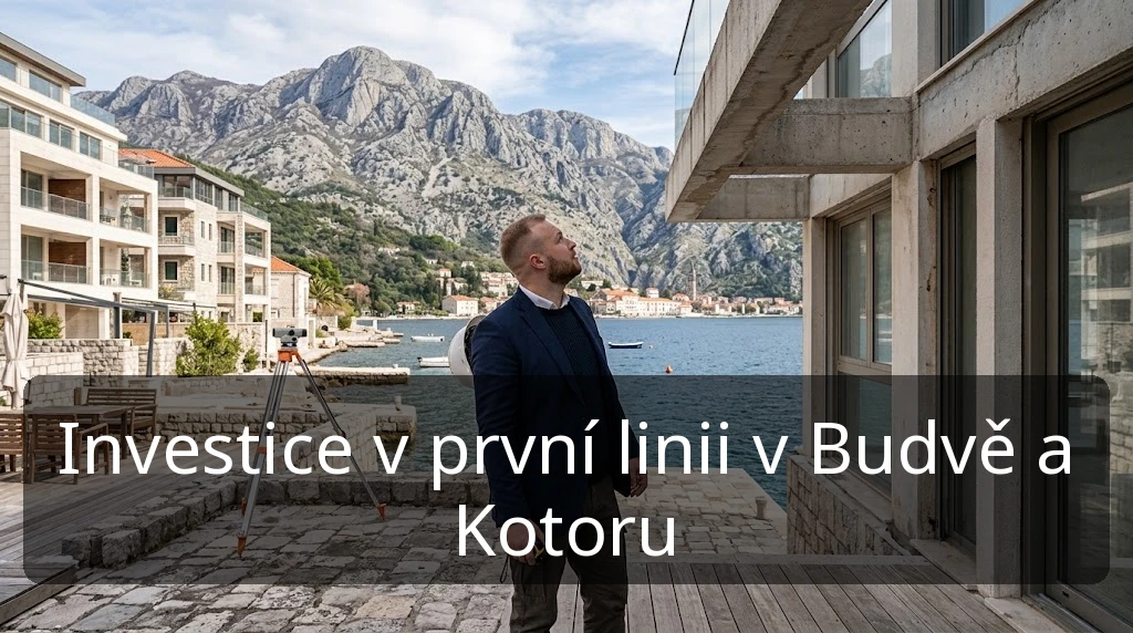 Investice v první linii v Budvě a Kotoru: výnos a rizika